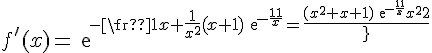 4$f^'(x)=exp{-\frac{1}{x}}+\frac{1}{x^2}(x+1)exp{-\frac{1}{x}}=\frac{(x^2+x+1)exp{-\frac{1}{x}}}{x^2}